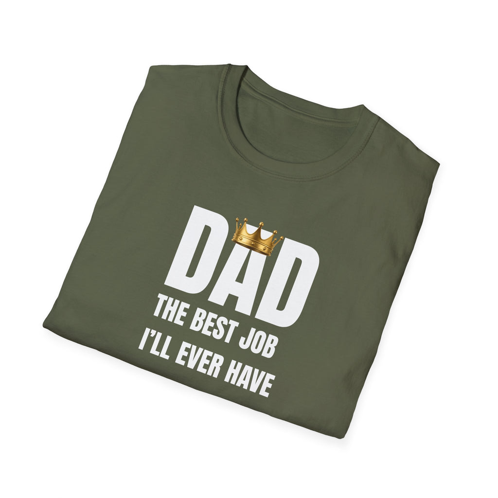 Dad: Best Job I'll Ever Have T-Shirt