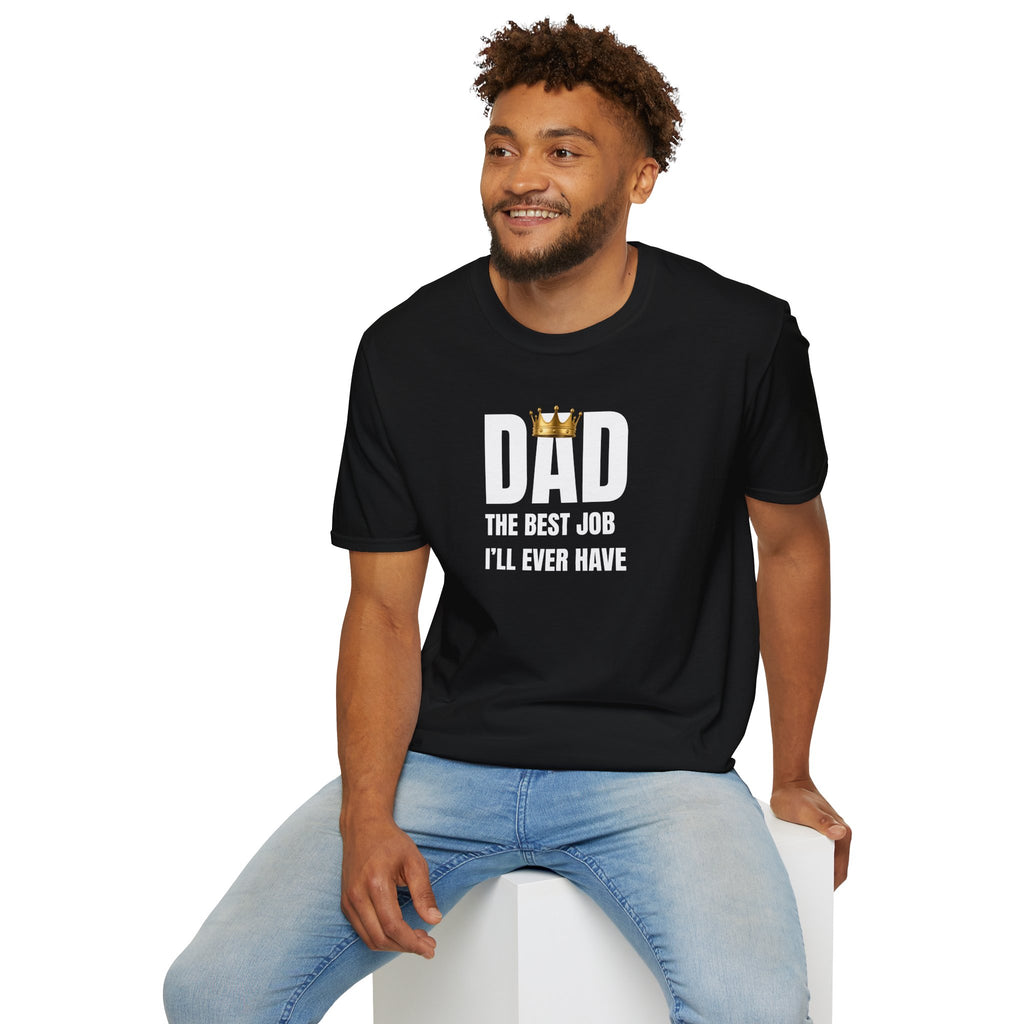 Dad: Best Job I'll Ever Have T-Shirt