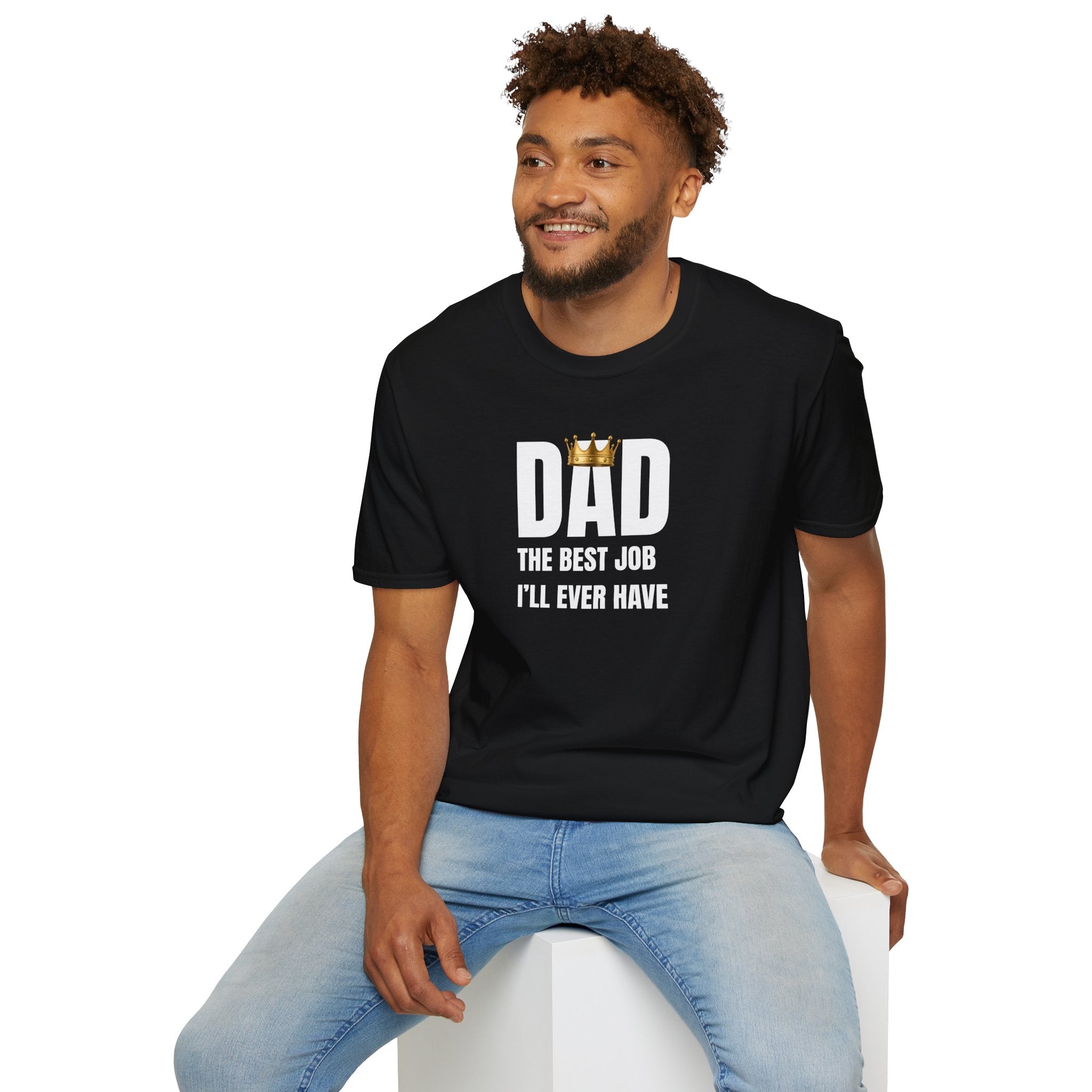 Dad: Best Job I'll Ever Have T-Shirt