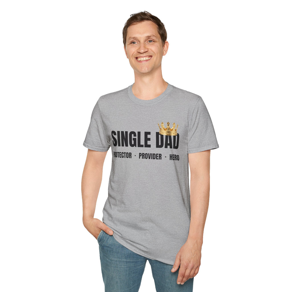 Single Dad T-Shirt — Proud Father Tribute Tee