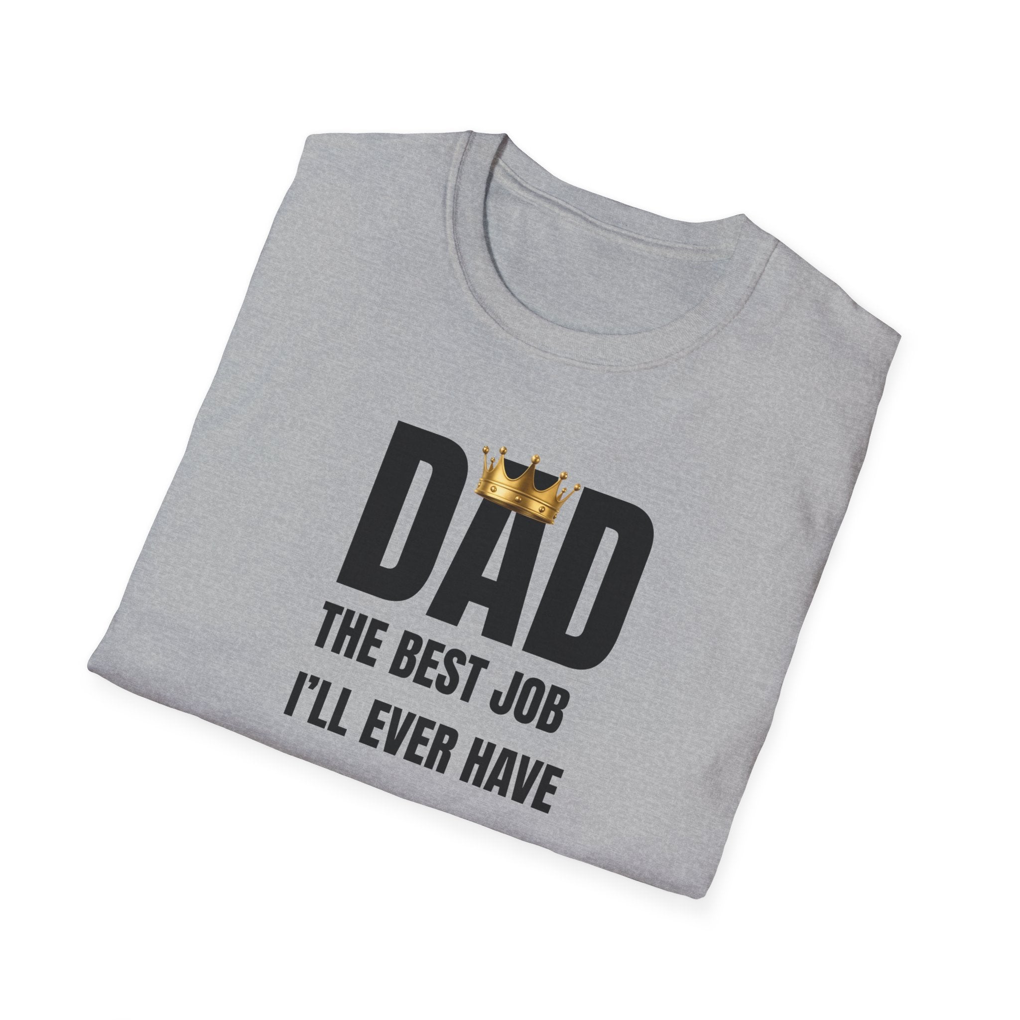 Dad: Best Job I'll Ever Have T-Shirt